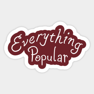 Everything Popular Sticker